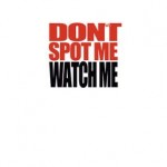 dont_spot_me_watch_me